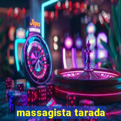 massagista tarada